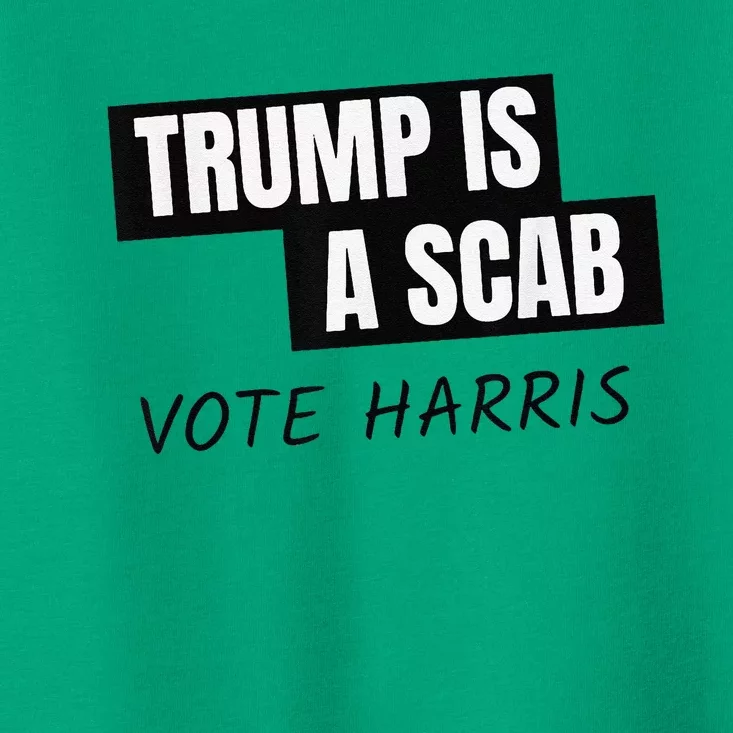 Donald Trump Is A Scab Vote Harris Toddler T-Shirt