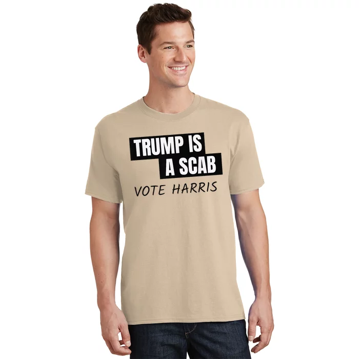 Donald Trump Is A Scab Vote Harris T-Shirt