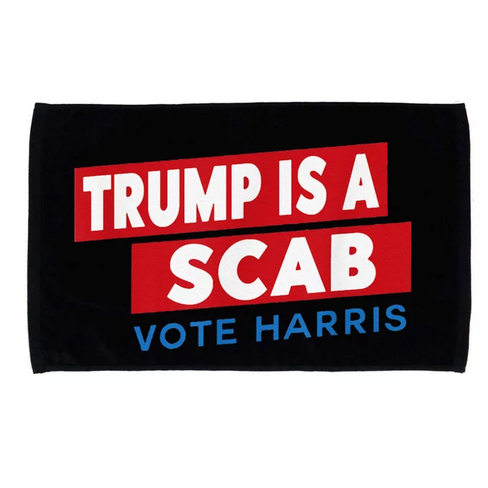 Donald Trump Is A Scab Vote Harris Microfiber Hand Towel