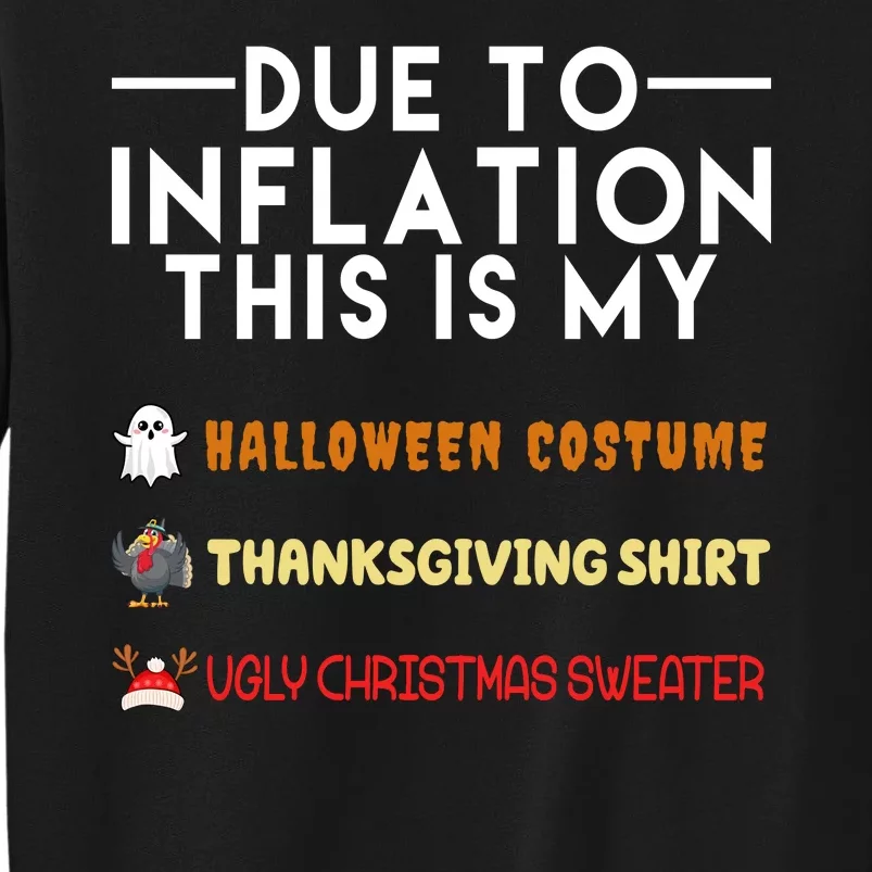 Due To Inflation This Is My Halloween Thanksgiving And Ugly Christmas Tall Sweatshirt