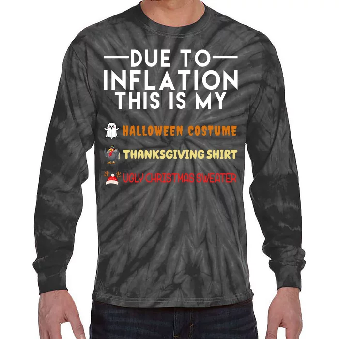 Due To Inflation This Is My Halloween Thanksgiving And Ugly Christmas Tie-Dye Long Sleeve Shirt