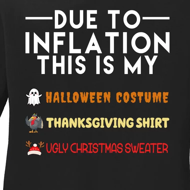 Due To Inflation This Is My Halloween Thanksgiving And Ugly Christmas Ladies Long Sleeve Shirt