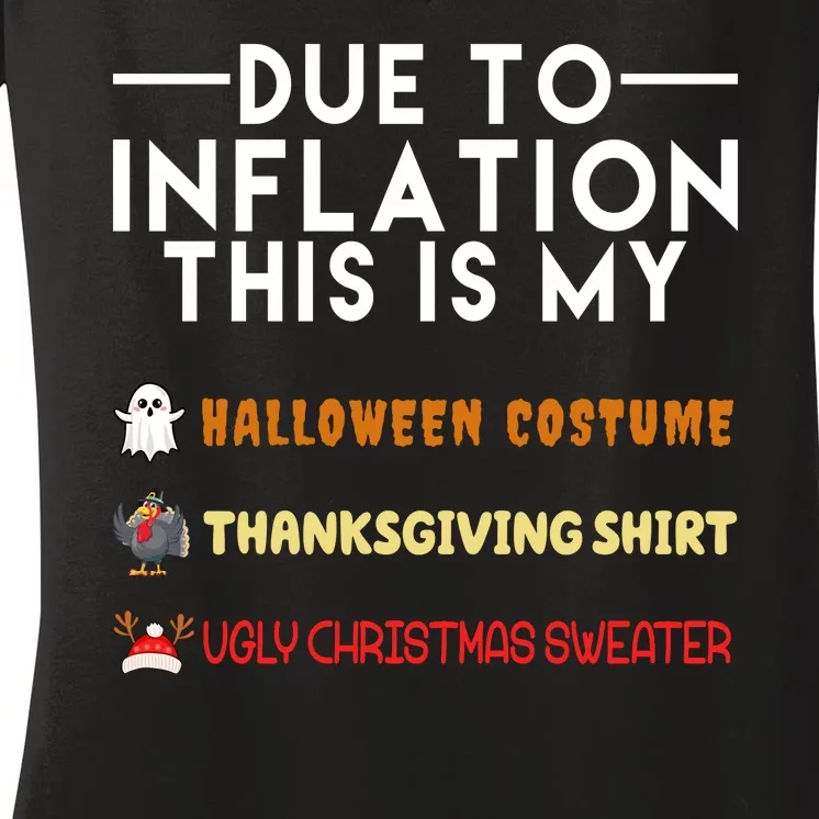 Due To Inflation This Is My Halloween Thanksgiving And Ugly Christmas Women's V-Neck T-Shirt