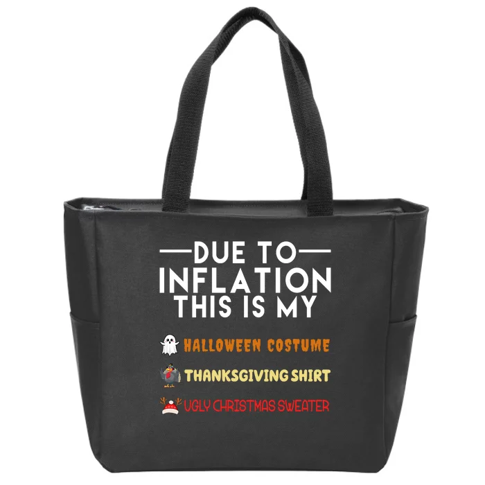 Due To Inflation This Is My Halloween Thanksgiving And Ugly Christmas Zip Tote Bag