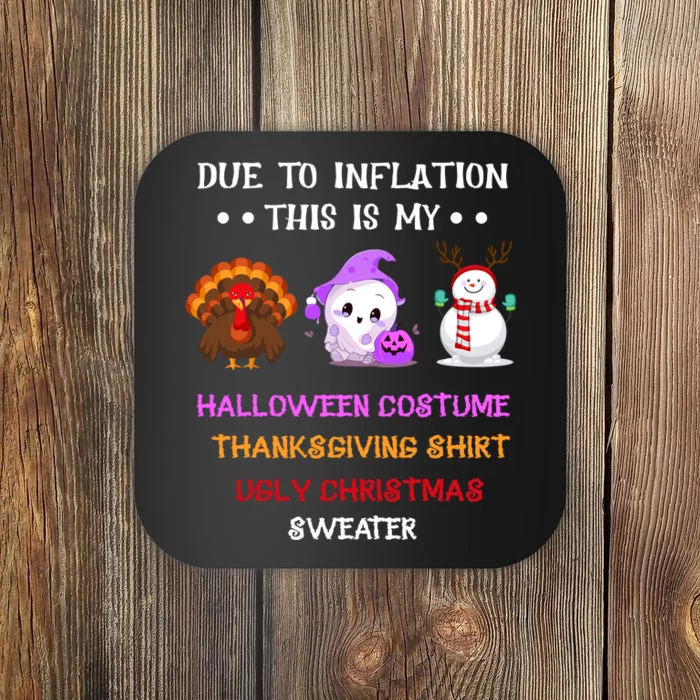 Due To Inflation This Is My Halloween Thanksgiving Christmas Coaster