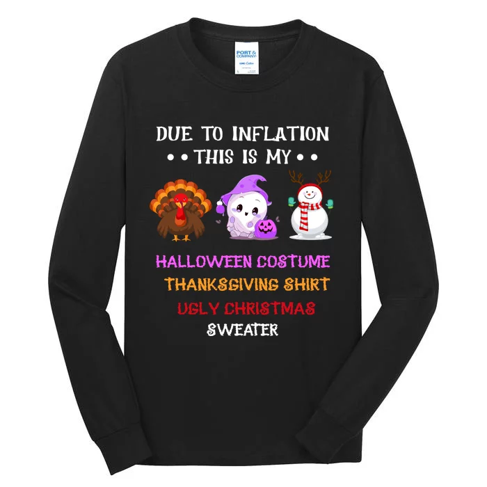 Due To Inflation This Is My Halloween Thanksgiving Christmas Tall Long Sleeve T-Shirt