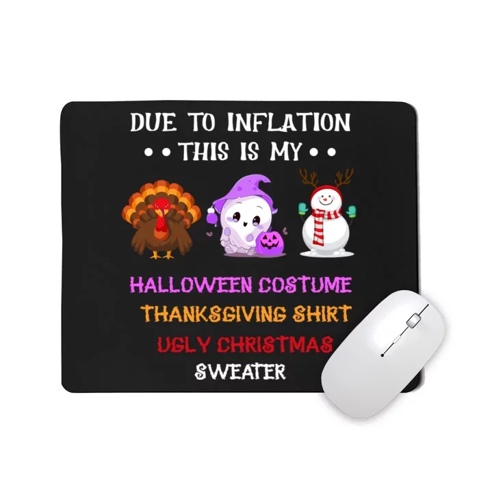 Due To Inflation This Is My Halloween Thanksgiving Christmas Mousepad