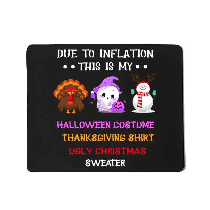 Due To Inflation This Is My Halloween Thanksgiving Christmas Mousepad