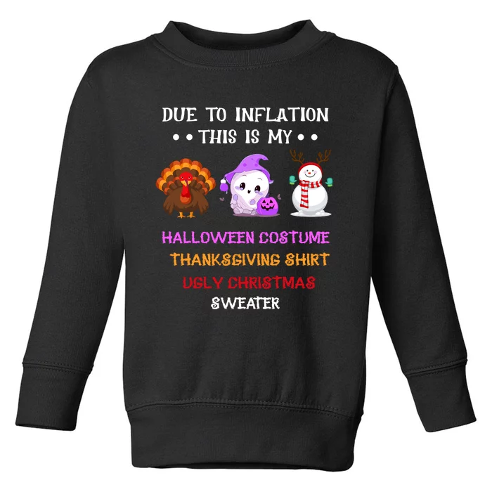 Due To Inflation This Is My Halloween Thanksgiving Christmas Toddler Sweatshirt