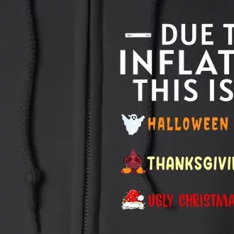 Due To Inflation This Is My Halloween Thanksgiving Xmas Full Zip Hoodie