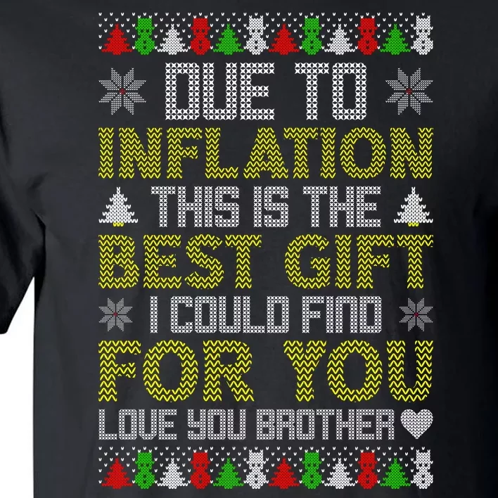 Due To Inflation This Is The Best Gift Love You Brother Ugly Christmas Tall T-Shirt