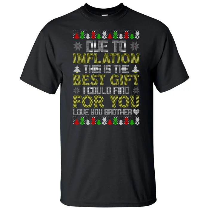 Due To Inflation This Is The Best Gift Love You Brother Ugly Christmas Tall T-Shirt