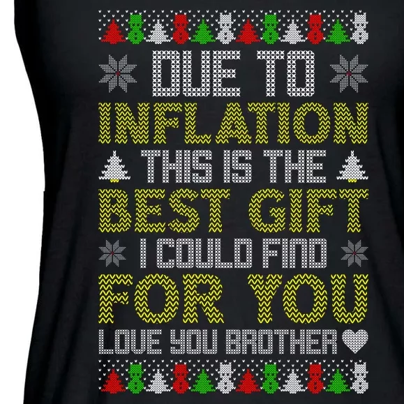 Due To Inflation This Is The Best Gift Love You Brother Ugly Christmas Ladies Essential Flowy Tank