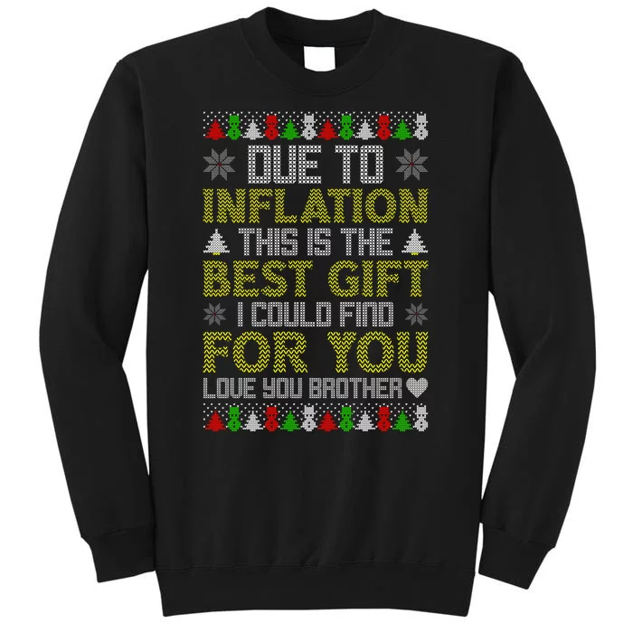 Due To Inflation This Is The Best Gift Love You Brother Ugly Christmas Tall Sweatshirt