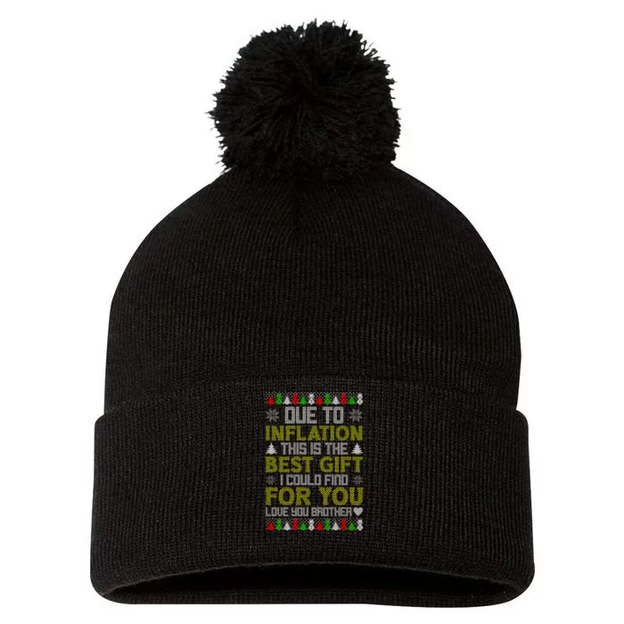 Due To Inflation This Is The Best Gift Love You Brother Ugly Christmas Pom Pom 12in Knit Beanie