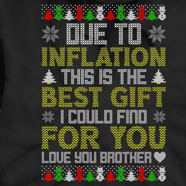 Due To Inflation This Is The Best Gift Love You Brother Ugly Christmas Tie Dye Hoodie