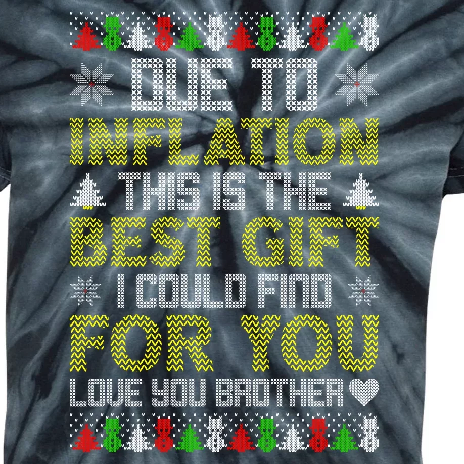 Due To Inflation This Is The Best Gift Love You Brother Ugly Christmas Kids Tie-Dye T-Shirt