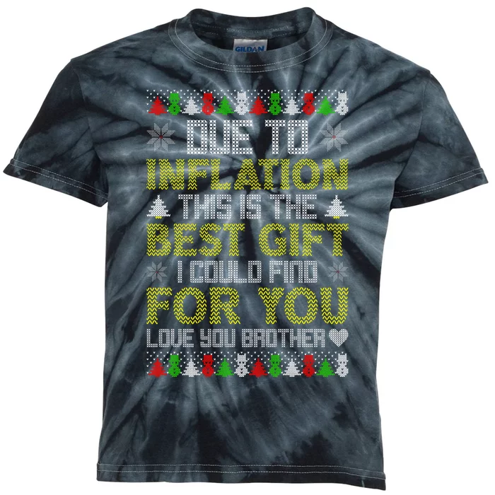 Due To Inflation This Is The Best Gift Love You Brother Ugly Christmas Kids Tie-Dye T-Shirt