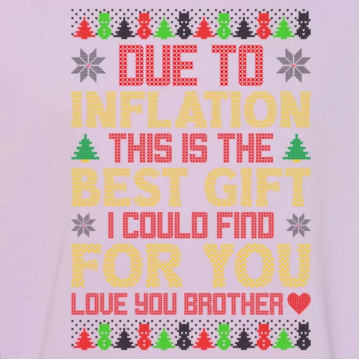 Due To Inflation This Is The Best Gift Love You Brother Ugly Christmas Garment-Dyed Sweatshirt