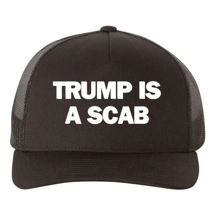 Donald Trump Is A Scab Yupoong Adult 5-Panel Trucker Hat