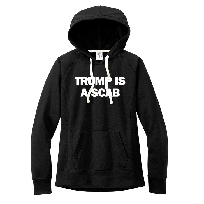 Donald Trump Is A Scab Women's Fleece Hoodie