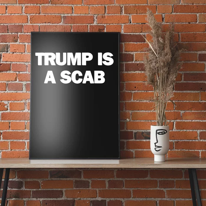 Donald Trump Is A Scab Poster