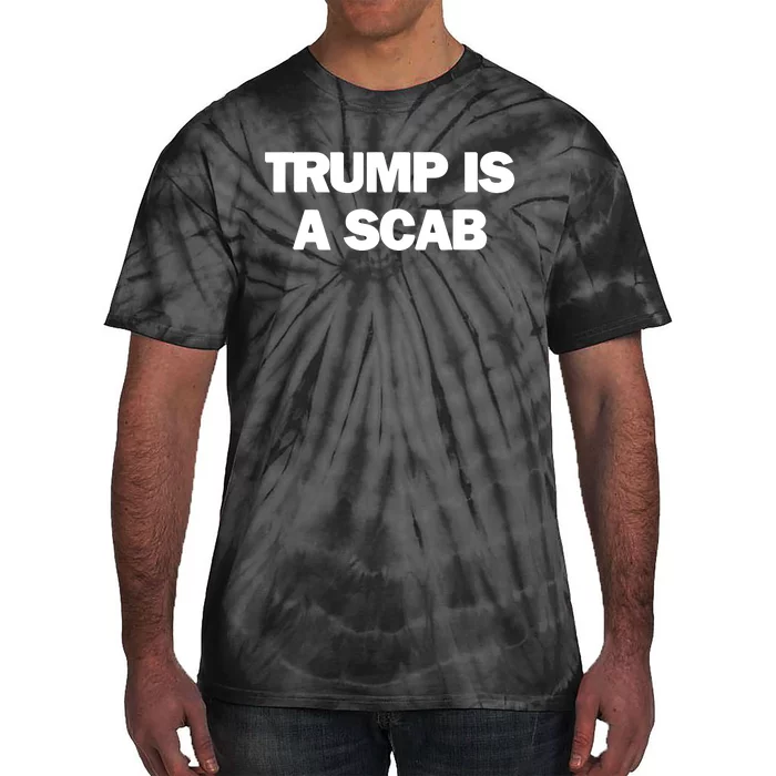 Donald Trump Is A Scab Tie-Dye T-Shirt