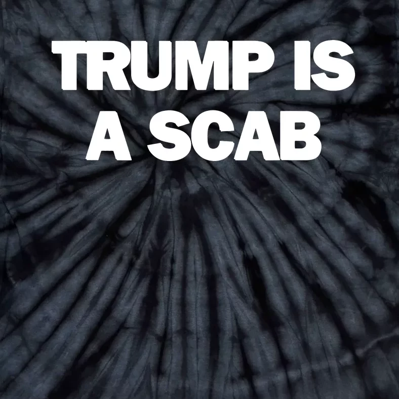 Donald Trump Is A Scab Tie-Dye T-Shirt