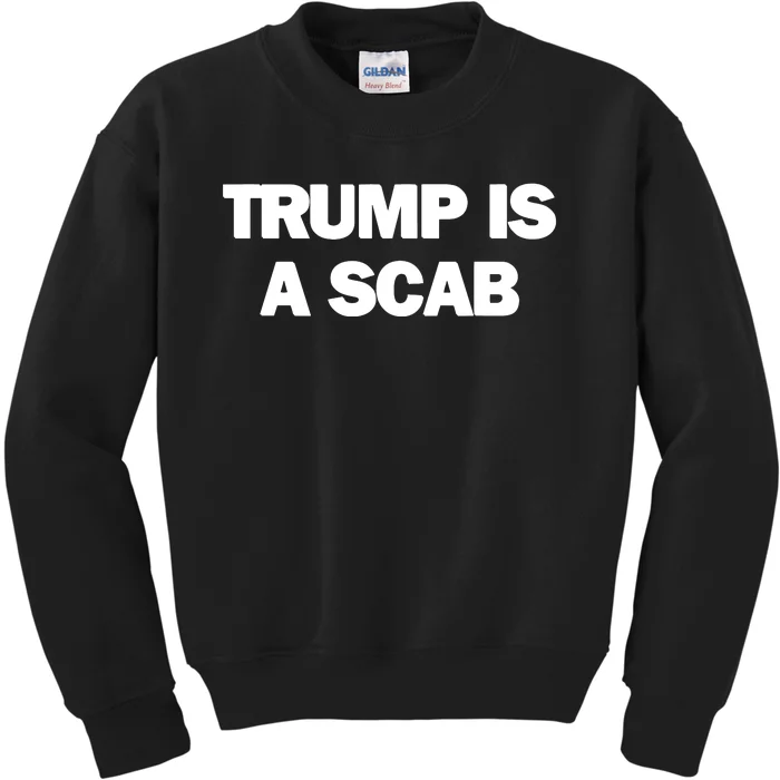 Donald Trump Is A Scab Kids Sweatshirt