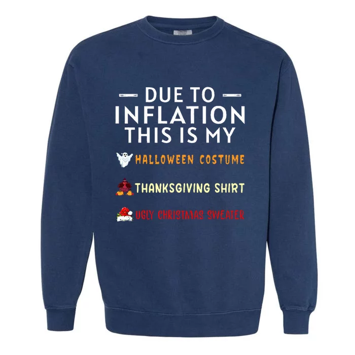 Due To Inflation This Is My Halloween Thanksgiving Xmas Garment-Dyed Sweatshirt