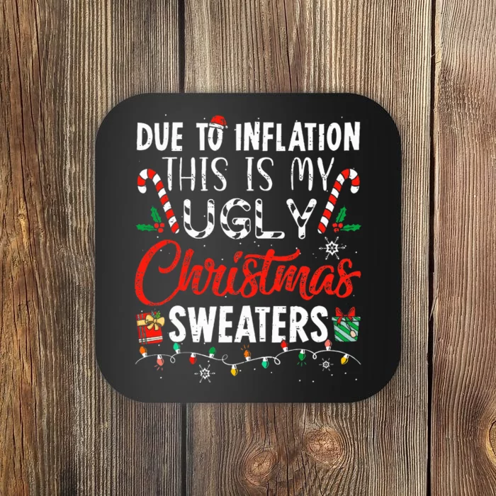 Due To Inflation This Is My Ugly Christmas Sweaters Coaster