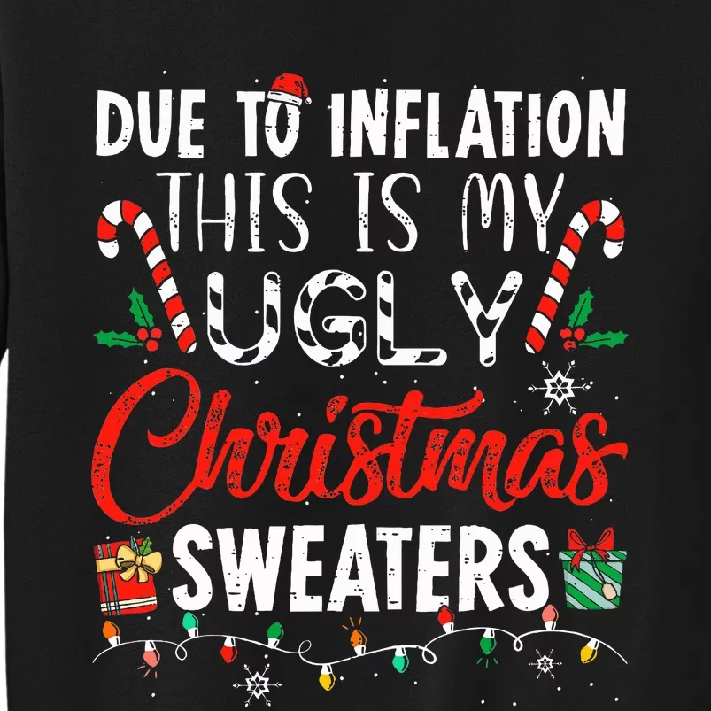 Due To Inflation This Is My Ugly Christmas Sweaters Tall Sweatshirt