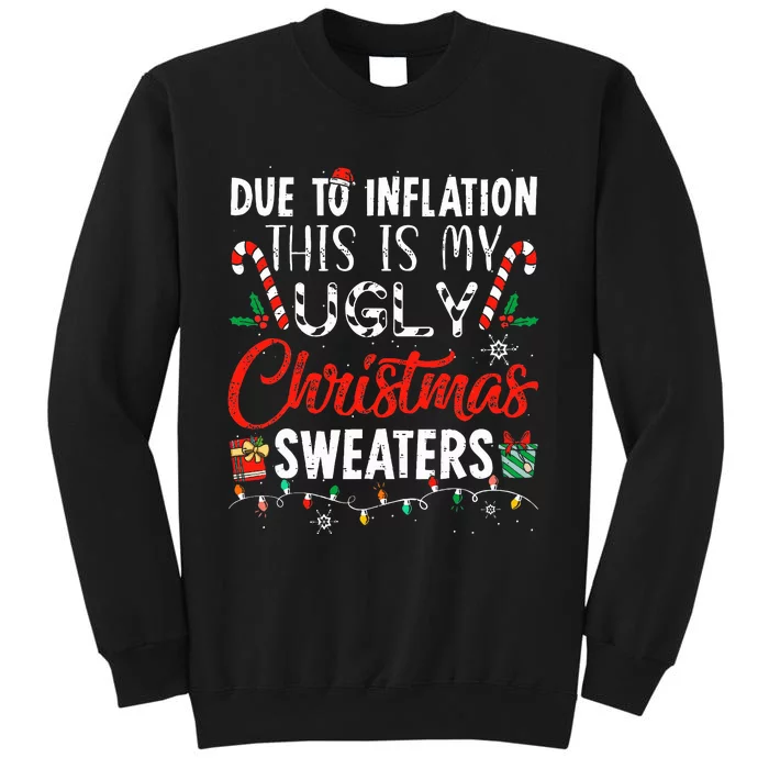 Due To Inflation This Is My Ugly Christmas Sweaters Tall Sweatshirt