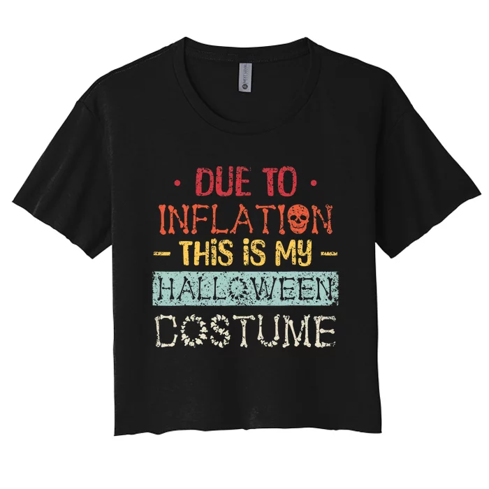 Due To Inflation This Is My Horror Halloween Costume Women's Crop Top Tee