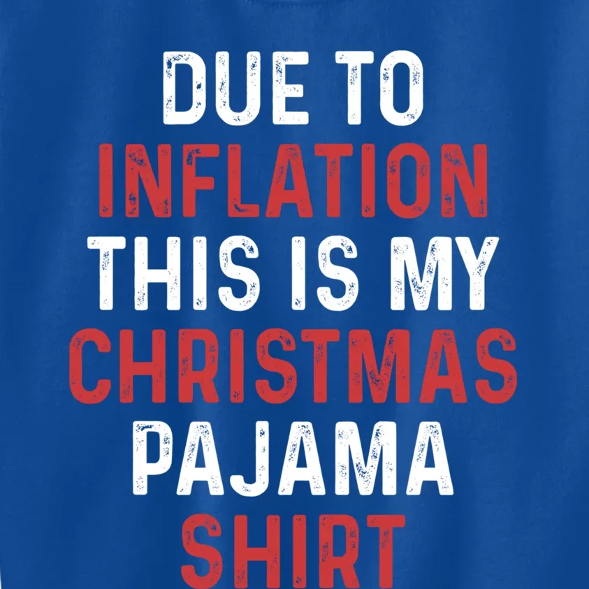 Due To Inflation This Is My Christmas Pajama Gift Kids Sweatshirt