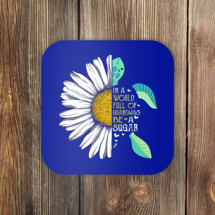 Daisy Turtle In A World Full Of Grandmas Be A Sugar Gift Coaster