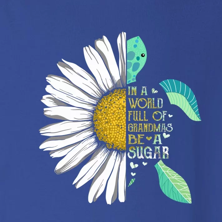 Daisy Turtle In A World Full Of Grandmas Be A Sugar Gift Toddler Long Sleeve Shirt