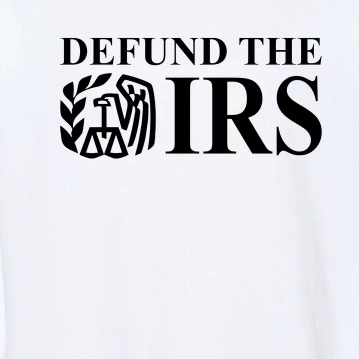 Defund The IRS Garment-Dyed Sweatshirt