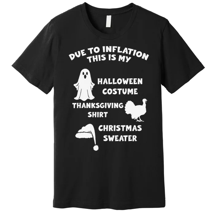 Due To Inflation Halloween Thanksgiving Christmas Sweater Premium T-Shirt