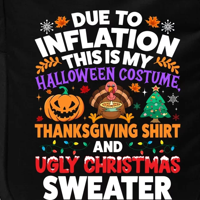 Due To Inflation This Is My Halloween Thanksgiving Ugly Christmas Impact Tech Backpack