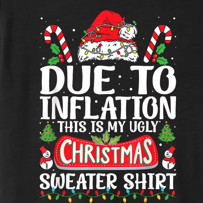 Due To Inflation Ugly Christmas Sweaters Funny ChromaSoft Performance T-Shirt