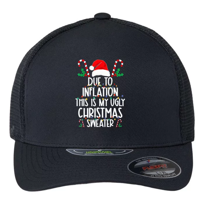 due to inflation this is my ugly christmas sweaters Flexfit Unipanel Trucker Cap