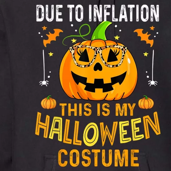 Due To Inflation This Is My Halloween Costume Pumpkin Halloween Costume Premium Hoodie