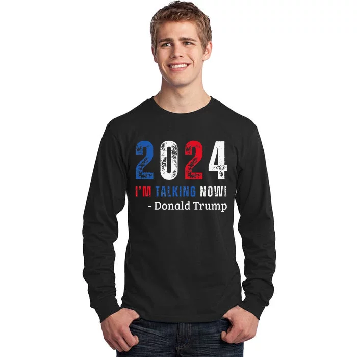 Donald Trump IM Talking Now Presidential Election Tall Long Sleeve T-Shirt