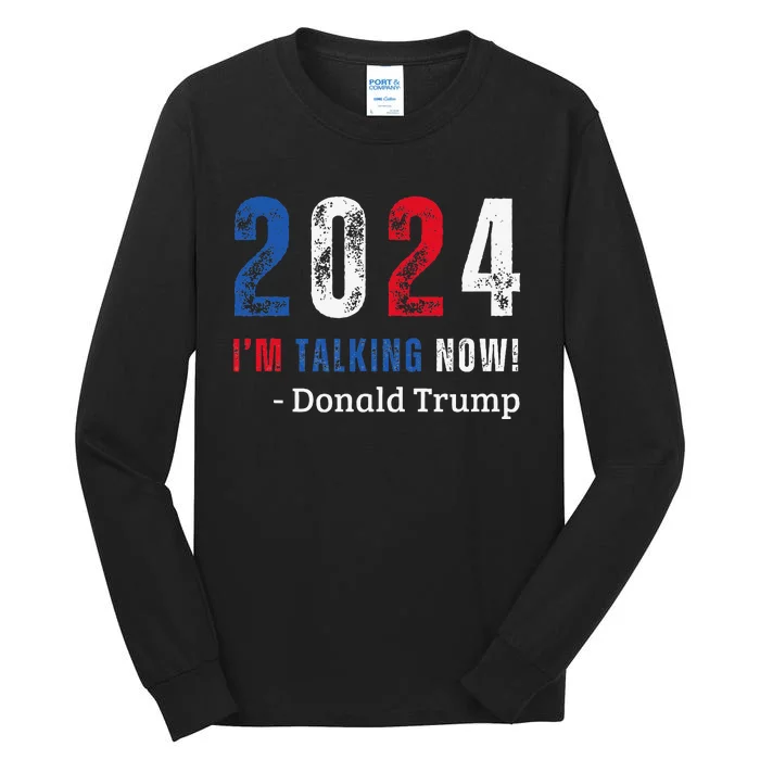 Donald Trump IM Talking Now Presidential Election Tall Long Sleeve T-Shirt