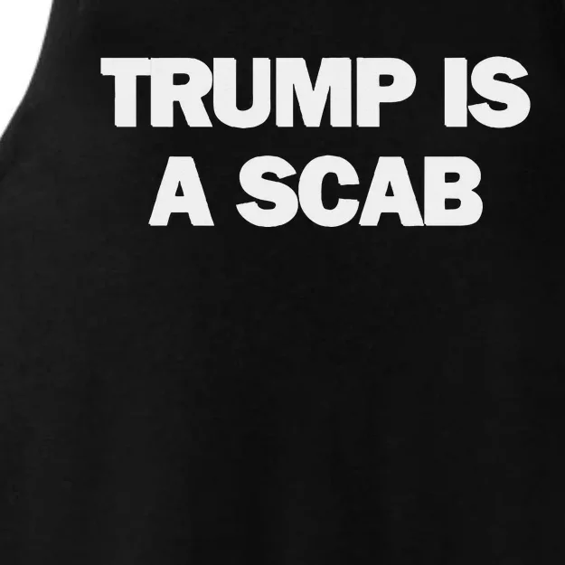 Donald Trump Is A Scab Ladies Tri-Blend Wicking Tank