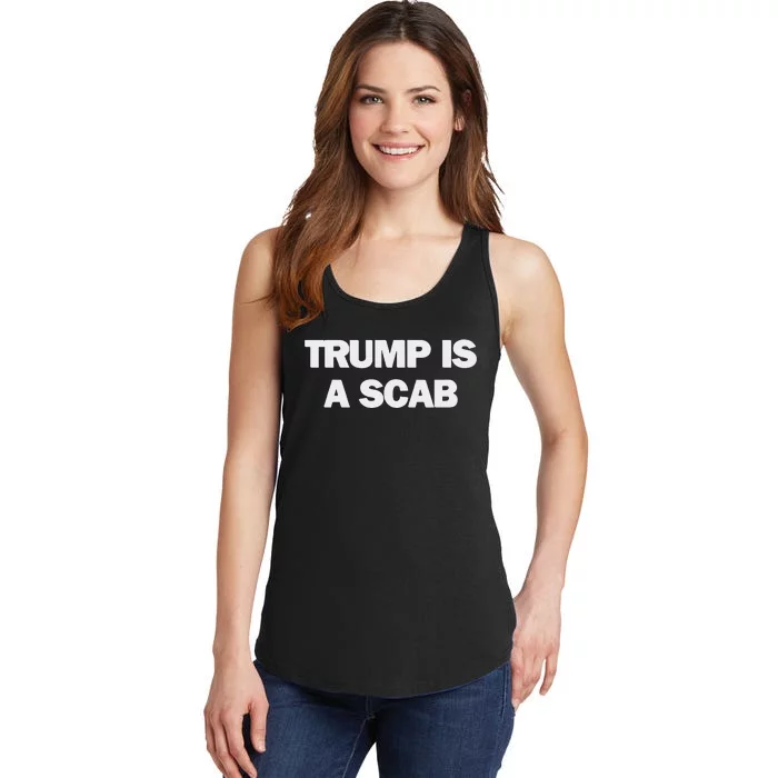 Donald Trump Is A Scab Ladies Essential Tank