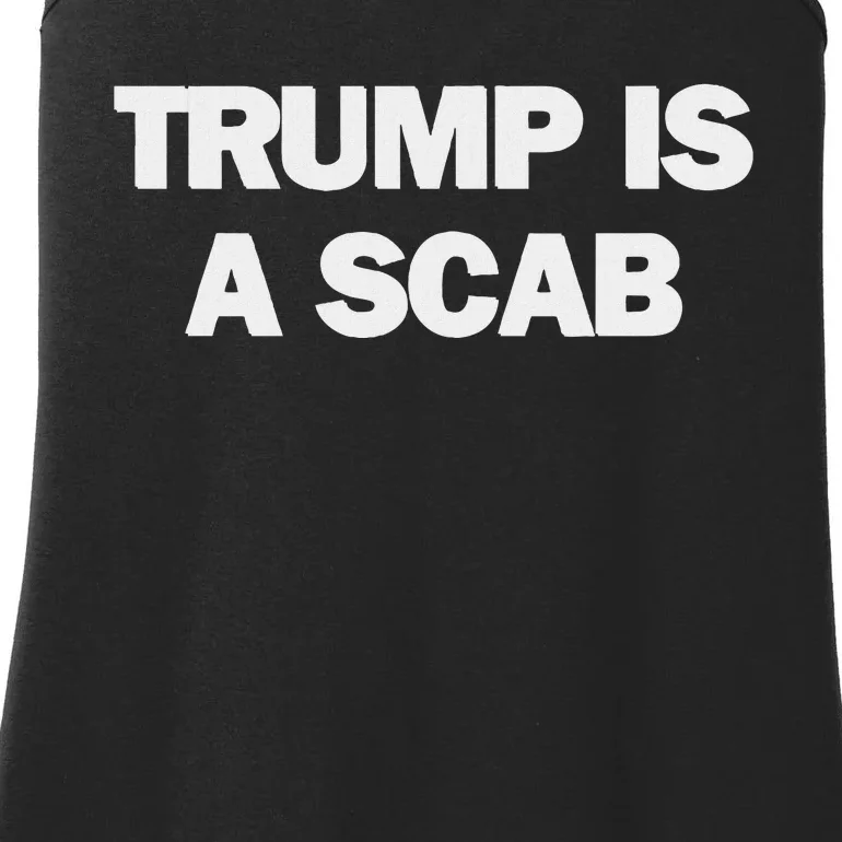 Donald Trump Is A Scab Ladies Essential Tank