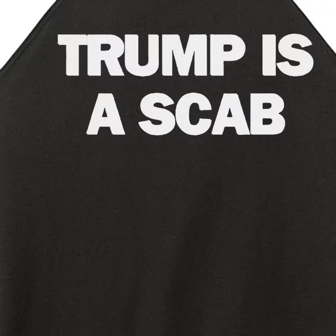 Donald Trump Is A Scab Women’s Perfect Tri Rocker Tank