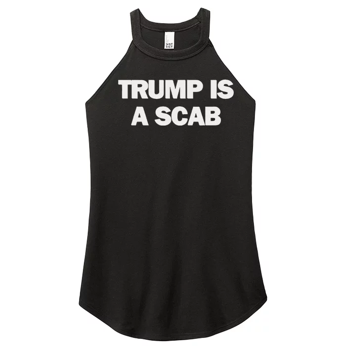 Donald Trump Is A Scab Women’s Perfect Tri Rocker Tank